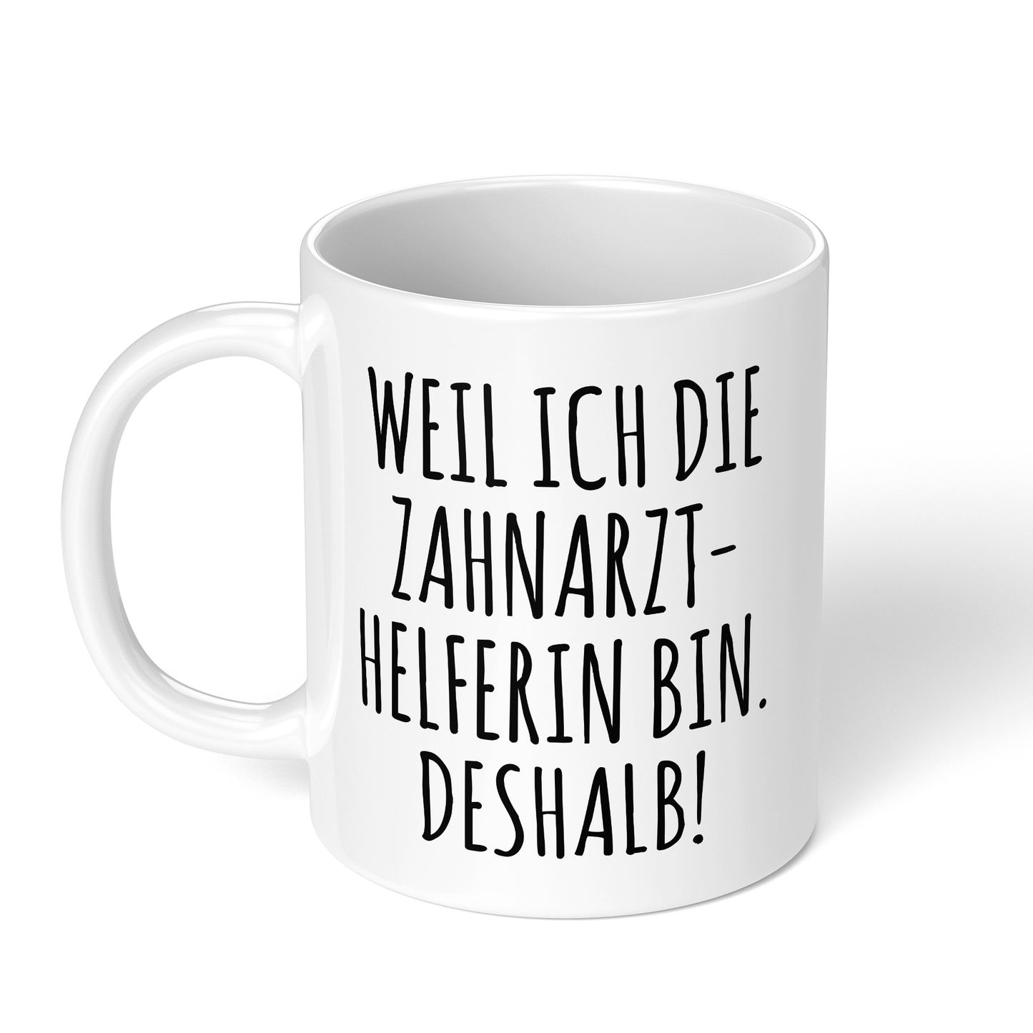 CupHaven® Zahnarzthelferin Tasse - Weil ich die Zahnarzthelferin bin. Deshalb! - Geschenk für Zahnmedizinische Fachangestellte oder ZFAs