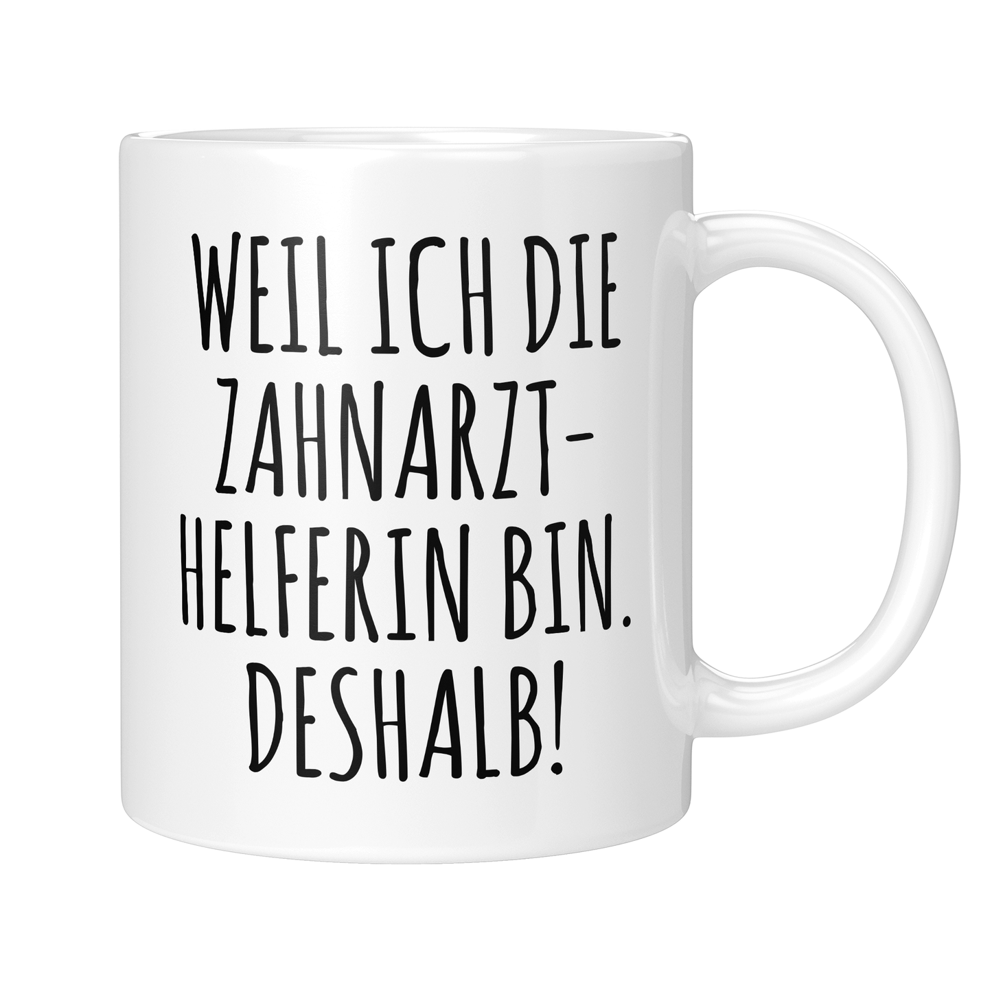 CupHaven® Zahnarzthelferin Tasse - Weil ich die Zahnarzthelferin bin. Deshalb! - Geschenk für Zahnmedizinische Fachangestellte oder ZFAs
