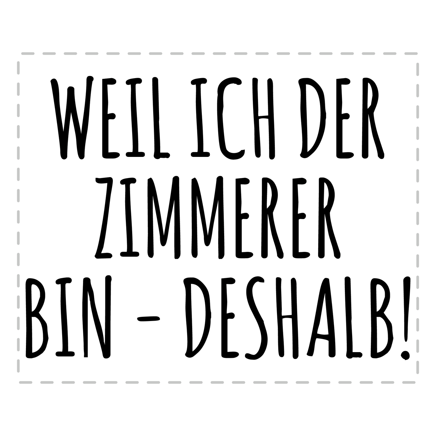 Zimmerer Tasse Weil ich der Zimmerer bin