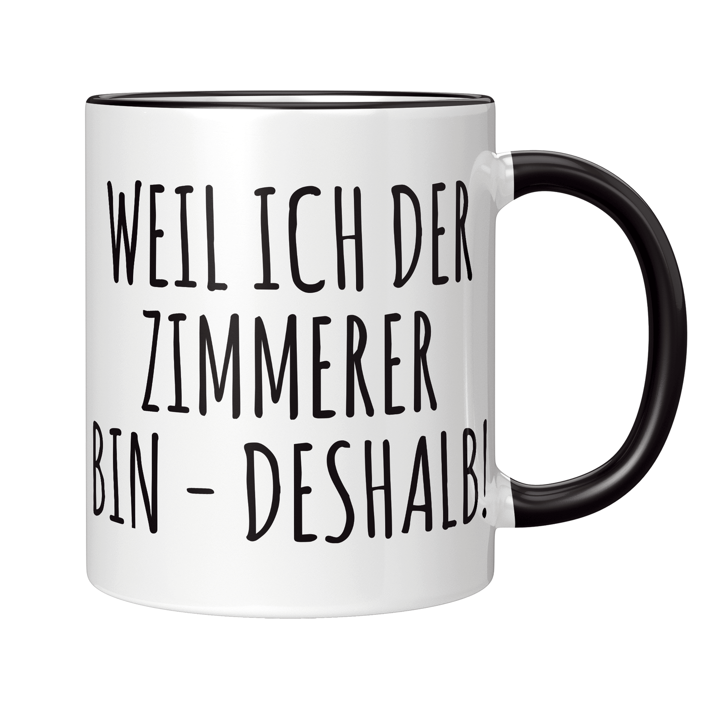 Zimmerer Tasse Weil ich der Zimmerer bin