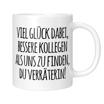 CupHaven® Abschied Kollege Tasse - Viel Glück, Du Verräterin! - Geschenk für Kollegen oder Kollegin zum Jobwechsel bzw. als Abschiedsgeschenk