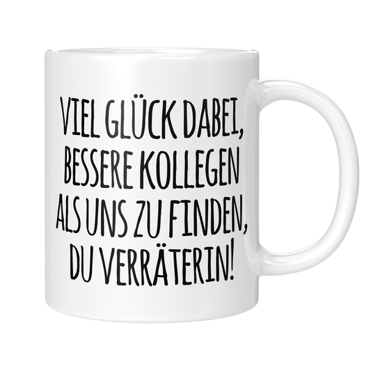 CupHaven® Abschied Kollege Tasse - Viel Glück, Du Verräterin! - Geschenk für Kollegen oder Kollegin zum Jobwechsel bzw. als Abschiedsgeschenk