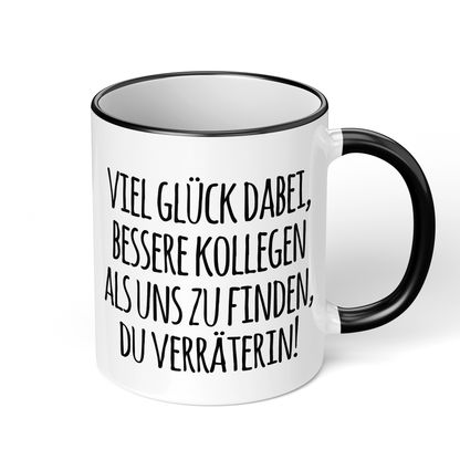 CupHaven® Abschied Kollege Tasse - Viel Glück, Du Verräterin! - Geschenk für Kollegen oder Kollegin zum Jobwechsel bzw. als Abschiedsgeschenk