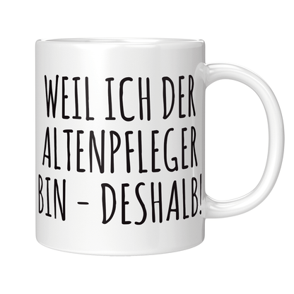 Altenpfleger Tasse Weil ich der Altenpfleger bin