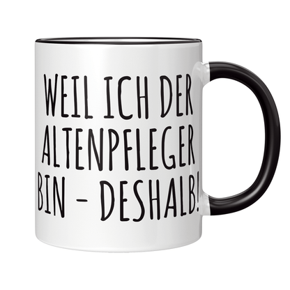 Altenpfleger Tasse Weil ich der Altenpfleger bin