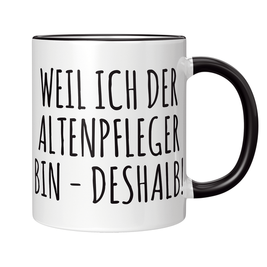 Altenpfleger Tasse Weil ich der Altenpfleger bin