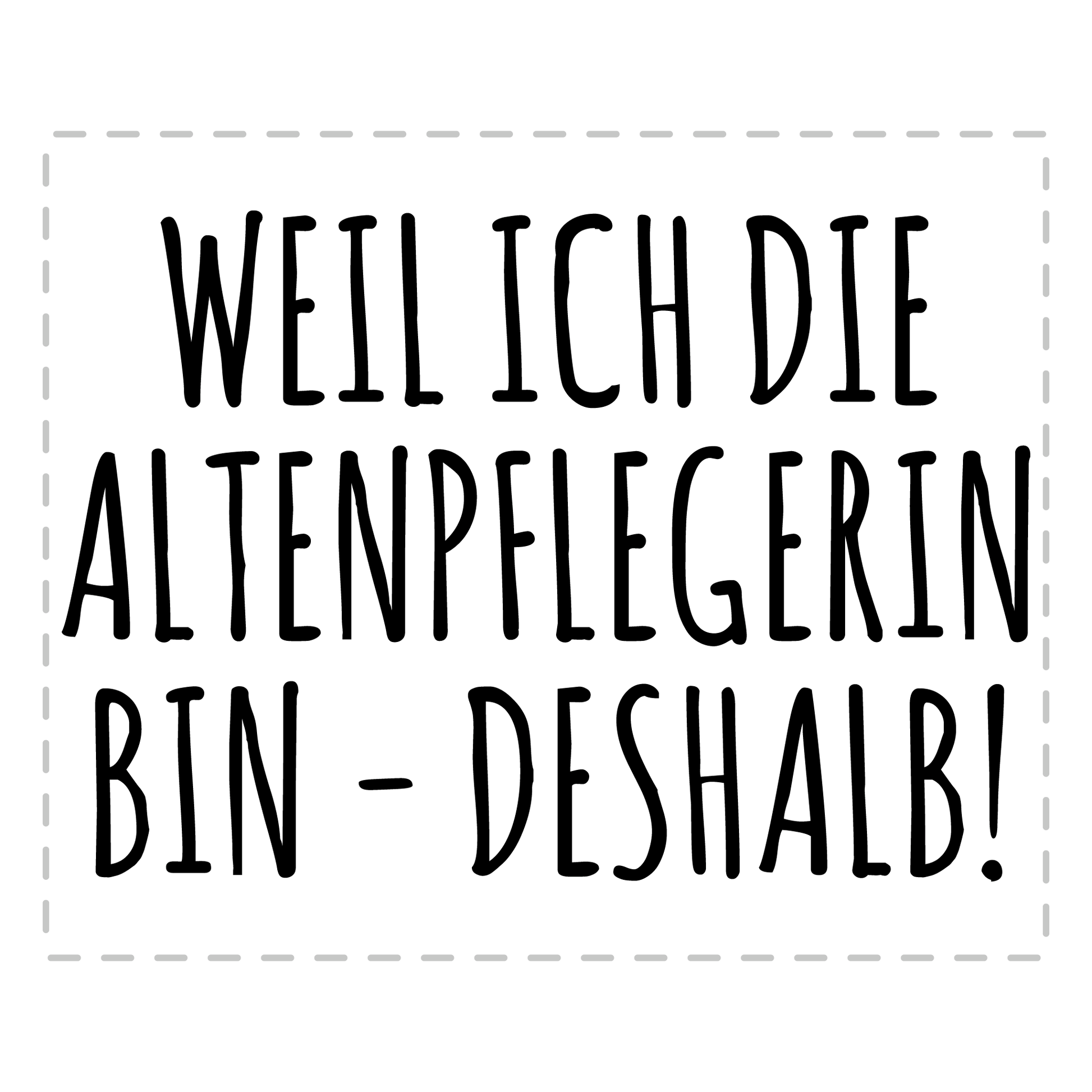Altenpfleger Tasse Weil ich die Altenpflegerin bin