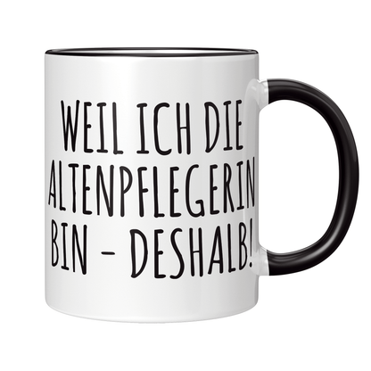 Altenpfleger Tasse Weil ich die Altenpflegerin bin