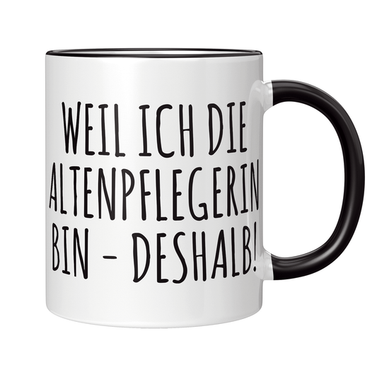Altenpfleger Tasse Weil ich die Altenpflegerin bin