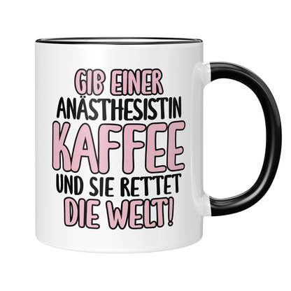 CupHaven® Anästhesie Tasse - Gib einer Anästhesistin Kaffee und sie rettet die Welt! - Geschenk für Anästhesisten, Anästhesistinnen und Fachärzte für Anästhesiologie