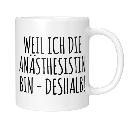 CupHaven® Anästhesie Tasse - Weil ich die Anästhesistin bin - Deshalb! - Geschenk für Anästhesisten, Anästhesistinnen und Fachärzte für Anästhesiologie