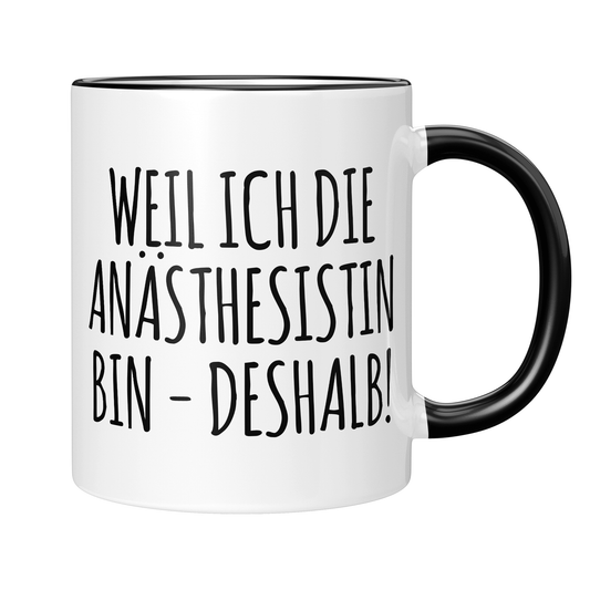 CupHaven® Anästhesie Tasse - Weil ich die Anästhesistin bin - Deshalb! - Geschenk für Anästhesisten, Anästhesistinnen und Fachärzte für Anästhesiologie