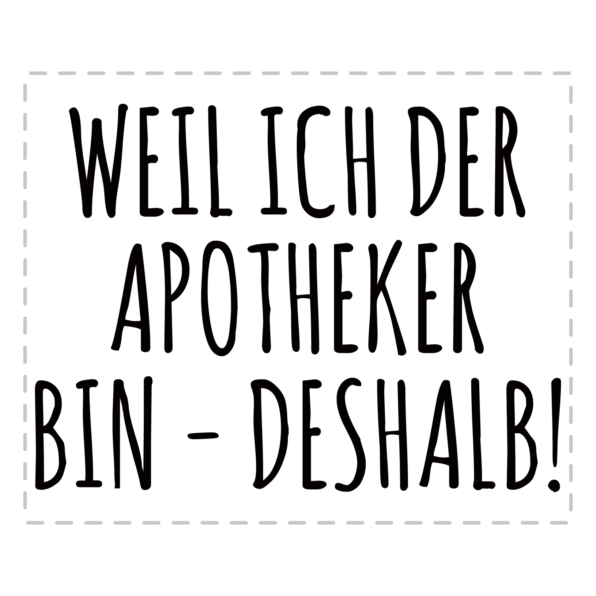 Apotheker Tasse - Weil ich der Apotheker bin - Deshalb! (Apothekerin, Geschenk)