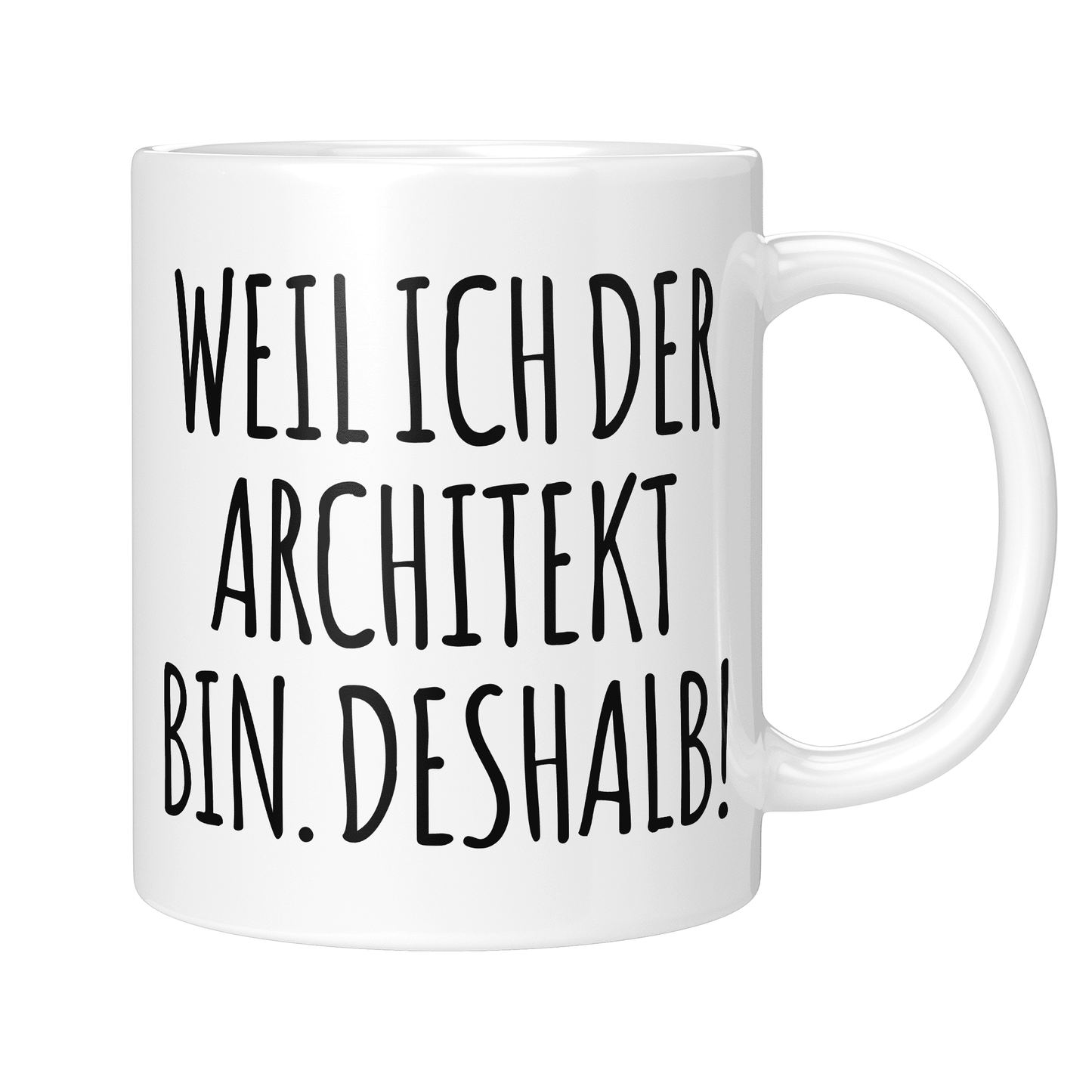 CupHaven® Architekt Tasse - Weil ich der Architekt bin. Deshalb! - Geschenk für Architekten und Architektinnen