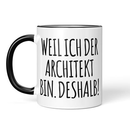 CupHaven® Architekt Tasse - Weil ich der Architekt bin. Deshalb! - Geschenk für Architekten und Architektinnen
