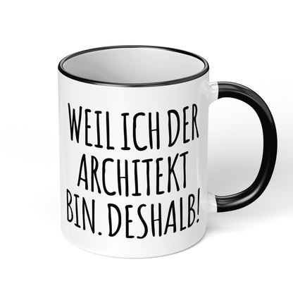 CupHaven® Architekt Tasse - Weil ich der Architekt bin. Deshalb! - Geschenk für Architekten und Architektinnen