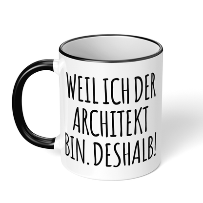 CupHaven® Architekt Tasse - Weil ich der Architekt bin. Deshalb! - Geschenk für Architekten und Architektinnen