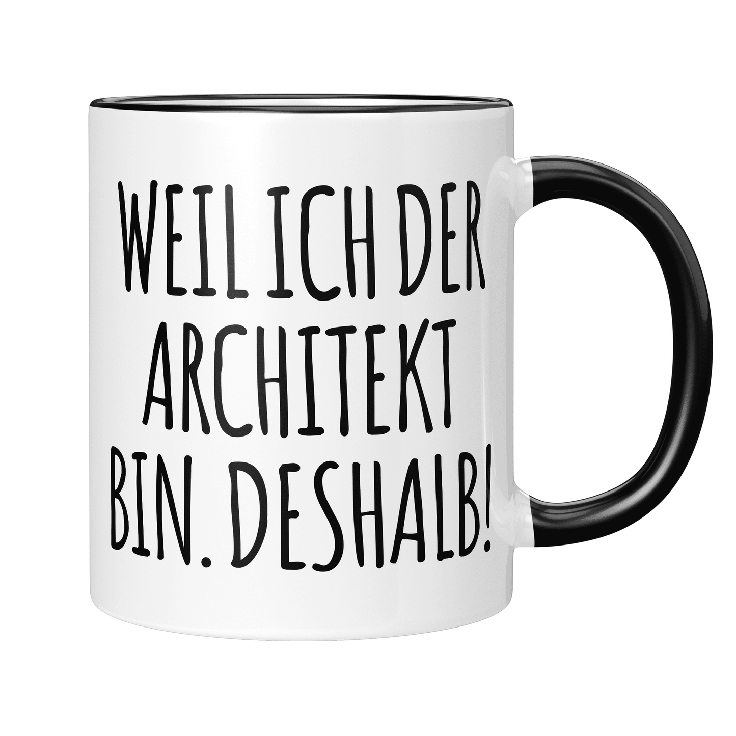 CupHaven® Architekt Tasse - Weil ich der Architekt bin. Deshalb! - Geschenk für Architekten und Architektinnen