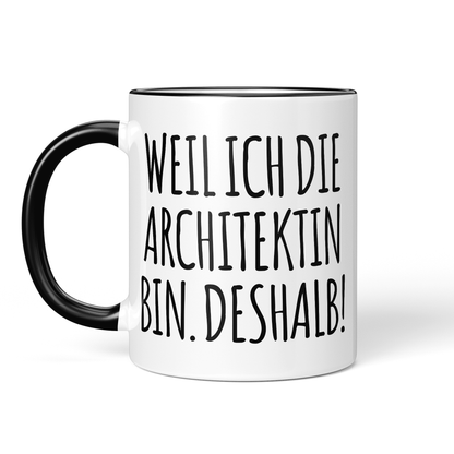 CupHaven® Architekt Tasse - Weil ich die Architektin bin. Deshalb! - Geschenk für Architekten und Architektinnen