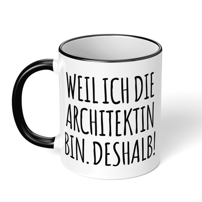 CupHaven® Architekt Tasse - Weil ich die Architektin bin. Deshalb! - Geschenk für Architekten und Architektinnen