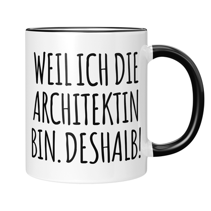 CupHaven® Architekt Tasse - Weil ich die Architektin bin. Deshalb! - Geschenk für Architekten und Architektinnen