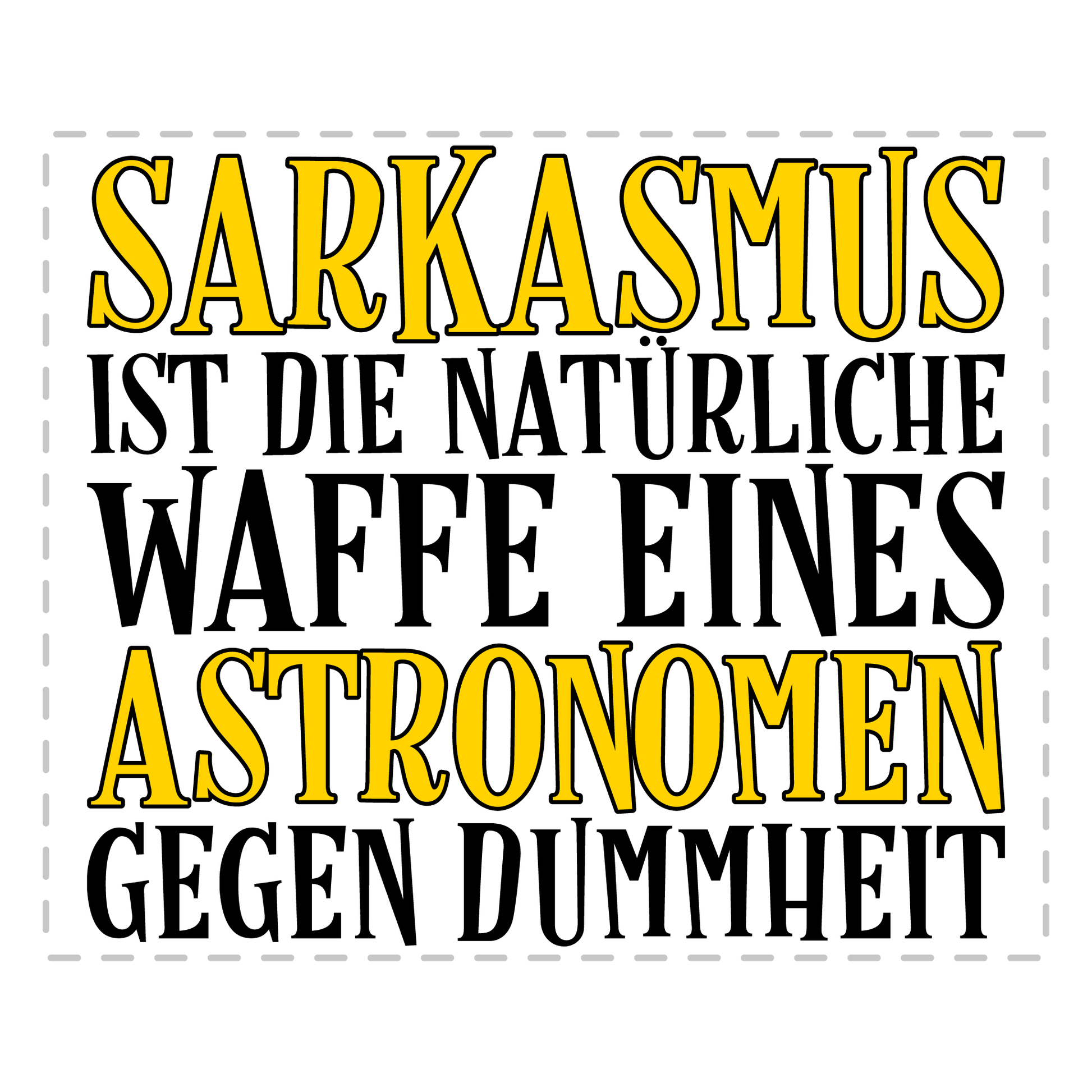 Astronomie Tasse - Sarkasmus eines Astronomen (Astronomin, Geschenk)