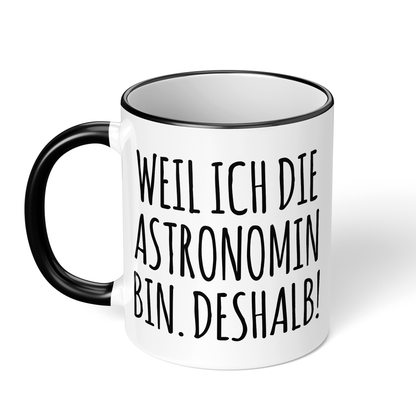 CupHaven® Astronomie Tasse - Weil ich die Astronomin bin. Deshalb! - Geschenk für Astronomen und Astronominnen