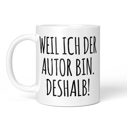 CupHaven® Autor Tasse - Weil ich der Autor bin. Deshalb! - Geschenk für Autoren und Schriftsteller