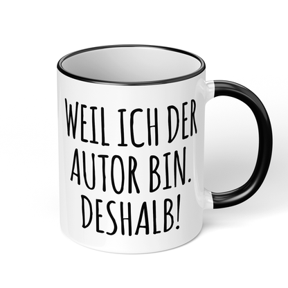 CupHaven® Autor Tasse - Weil ich der Autor bin. Deshalb! - Geschenk für Autoren und Schriftsteller