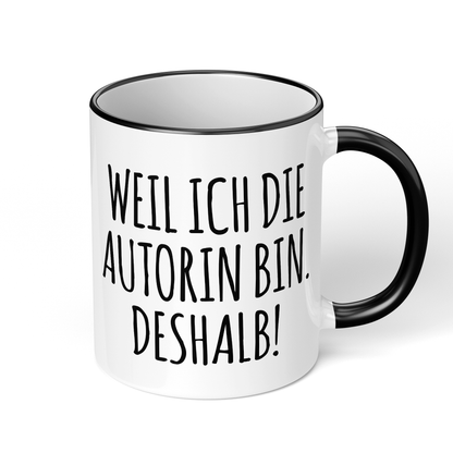 CupHaven® Autor Tasse - Weil ich die Autorin bin. Deshalb! - Geschenk für Autoren und Schriftsteller