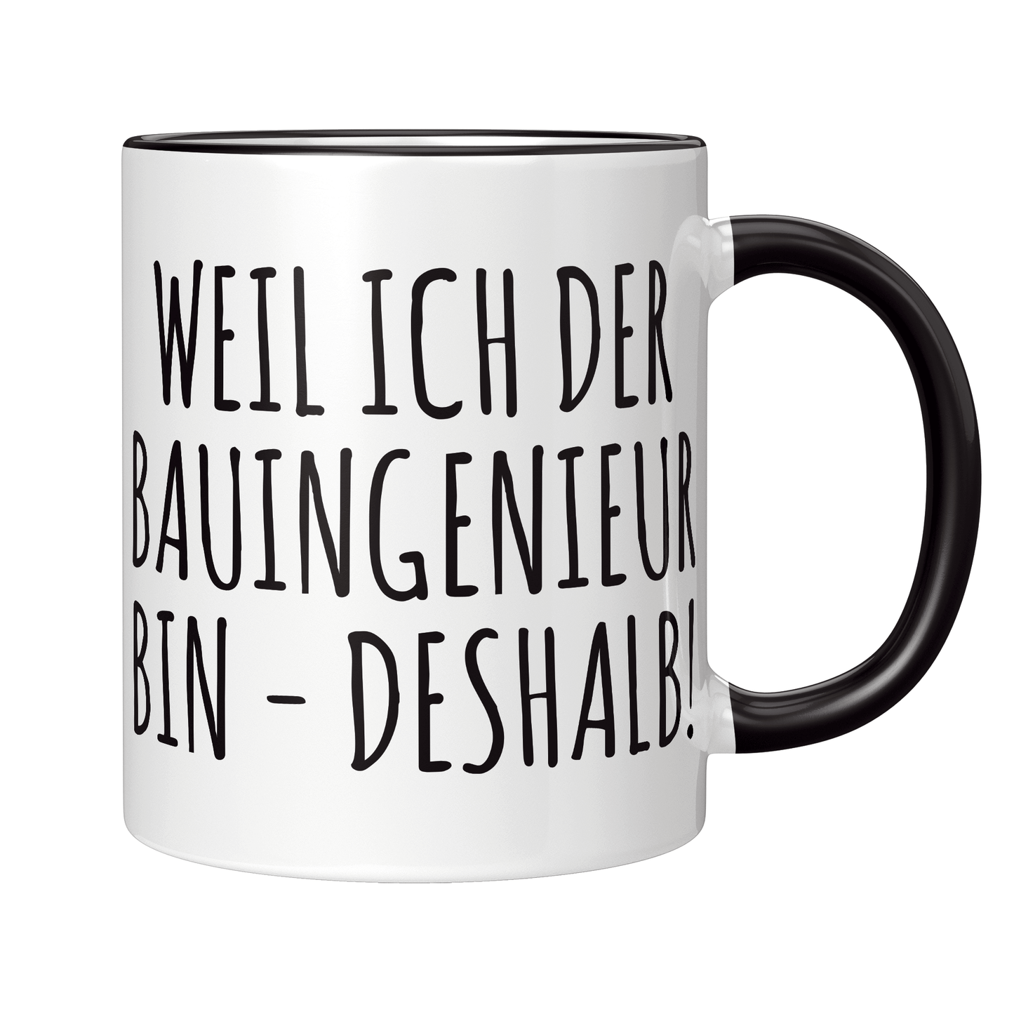 Bauingenieur Tasse - Weil ich der Bauingenieur bin - Deshalb! (Bauingenieurin, Geschenk)