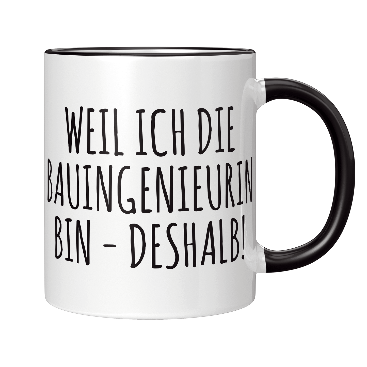 Bauingenieur Tasse - Weil ich die Bauingenieurin bin - Deshalb! (Geschenk)