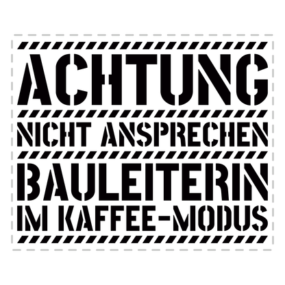 Bauleiter Tasse - Bauleiterin im Kaffee-Modus (Bauleitung, Geschenk)