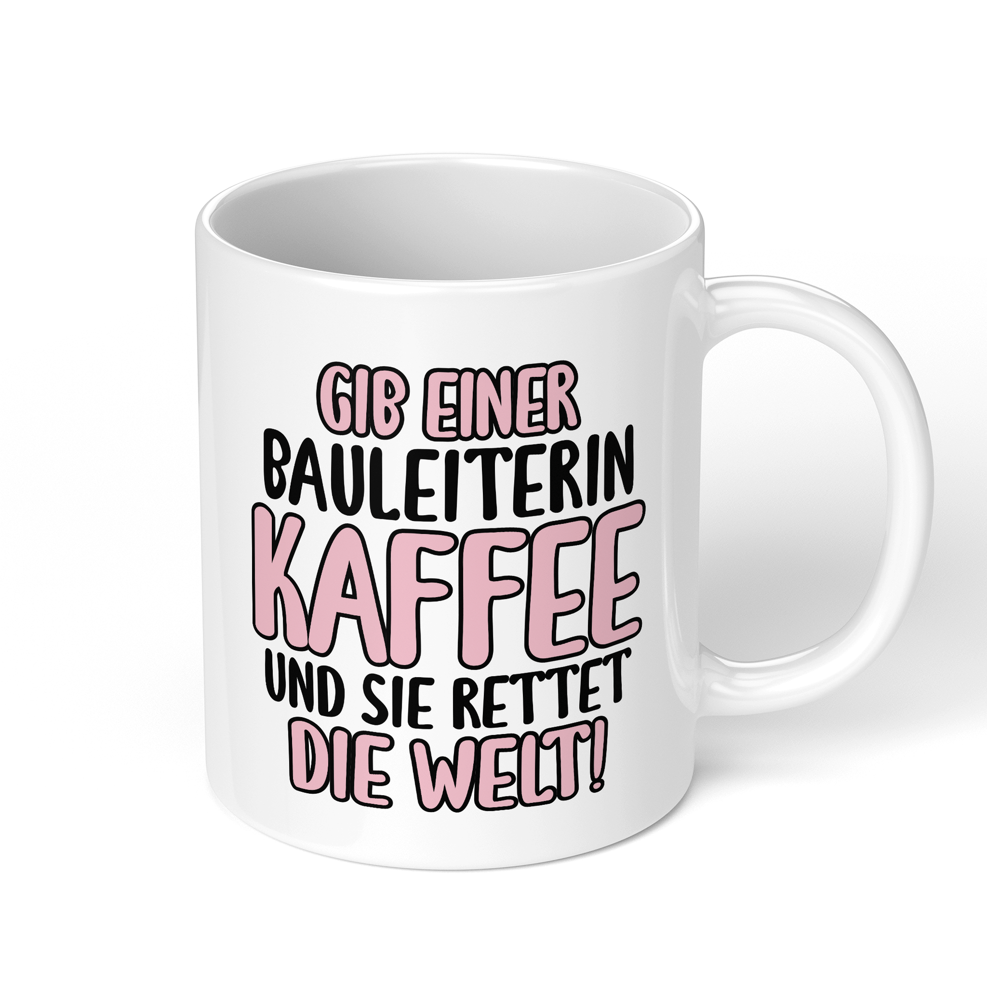 CupHaven® Bauleiter Tasse - Gib einer Bauleiterin Kaffee und sie rettet die Welt! - Geschenk für Bauleiter und Bauleiterinnen
