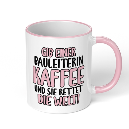 CupHaven® Bauleiter Tasse - Gib einer Bauleiterin Kaffee und sie rettet die Welt! - Geschenk für Bauleiter und Bauleiterinnen