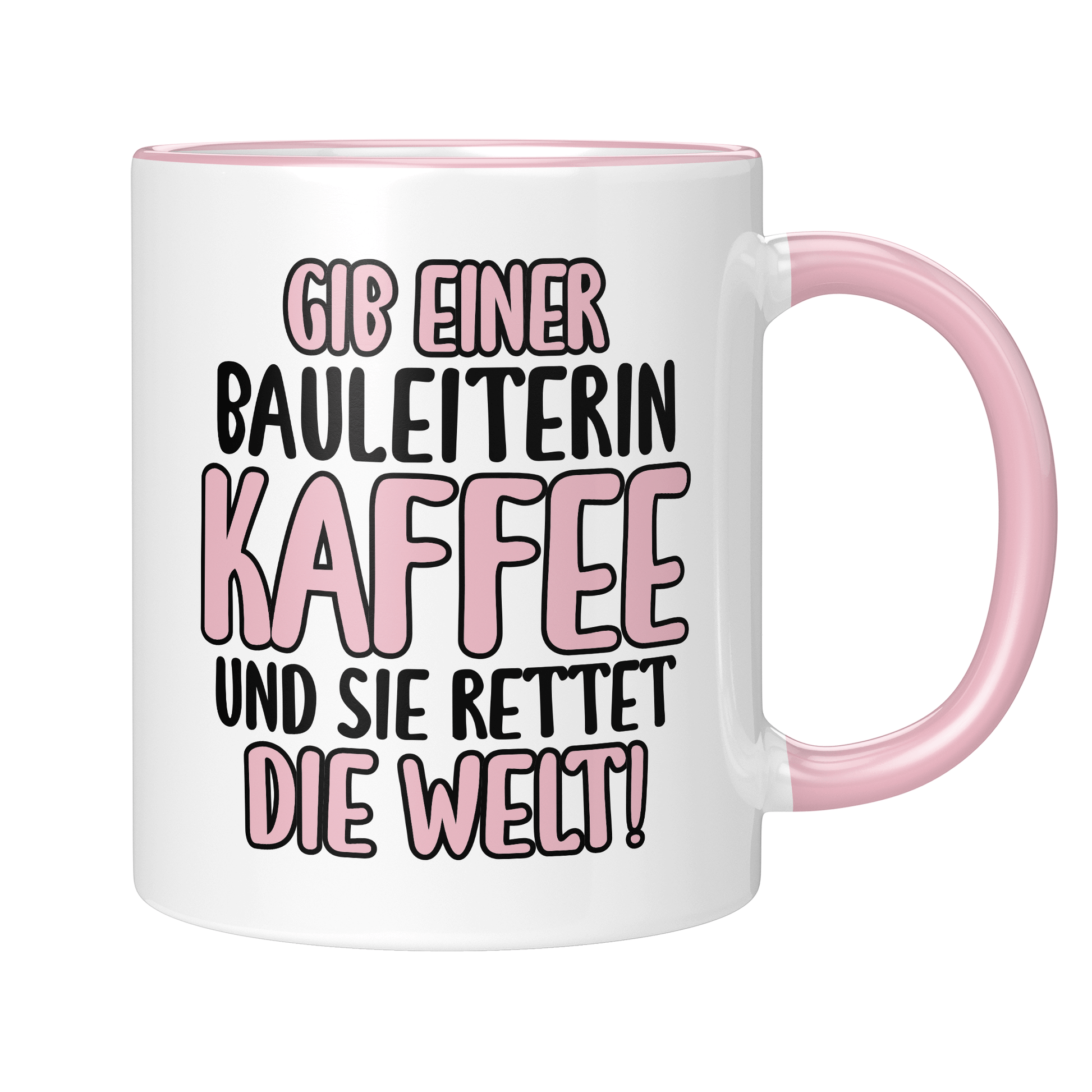 CupHaven® Bauleiter Tasse - Gib einer Bauleiterin Kaffee und sie rettet die Welt! - Geschenk für Bauleiter und Bauleiterinnen