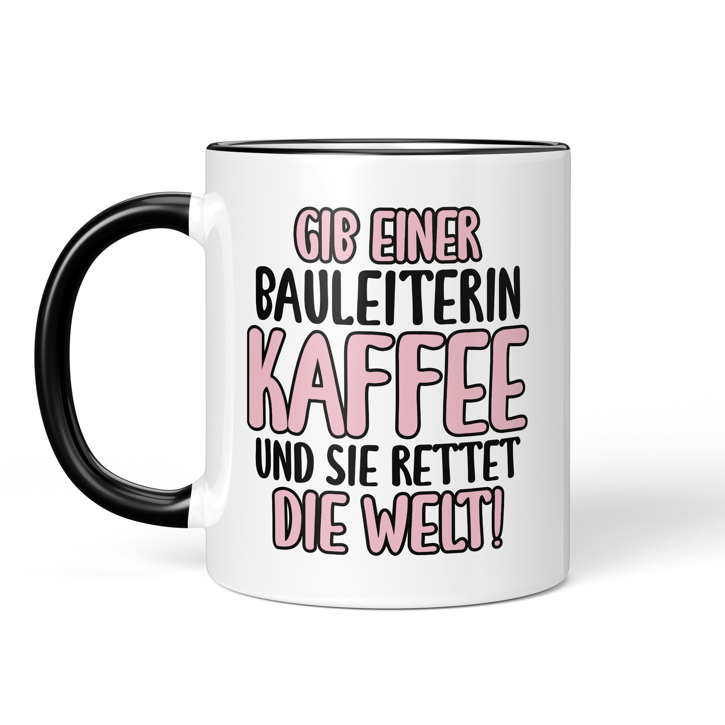 CupHaven® Bauleiter Tasse - Gib einer Bauleiterin Kaffee und sie rettet die Welt! - Geschenk für Bauleiter und Bauleiterinnen