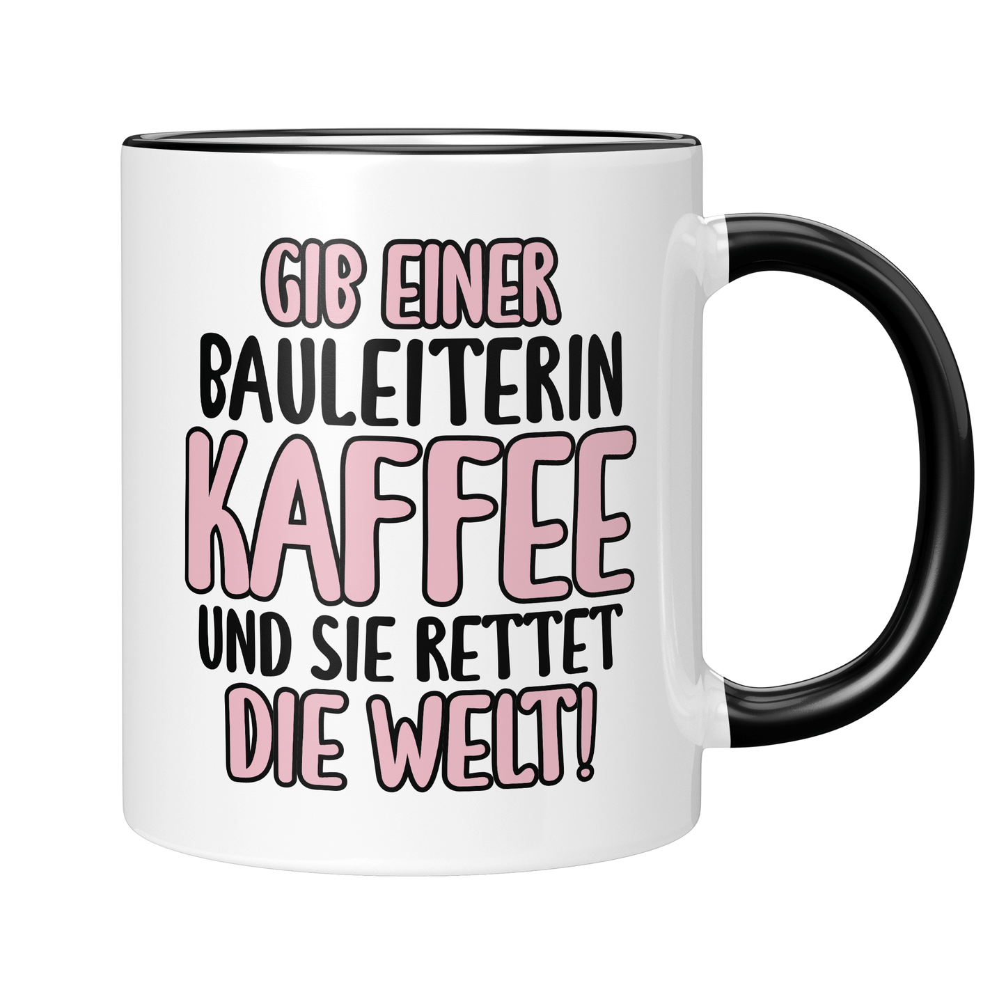 CupHaven® Bauleiter Tasse - Gib einer Bauleiterin Kaffee und sie rettet die Welt! - Geschenk für Bauleiter und Bauleiterinnen