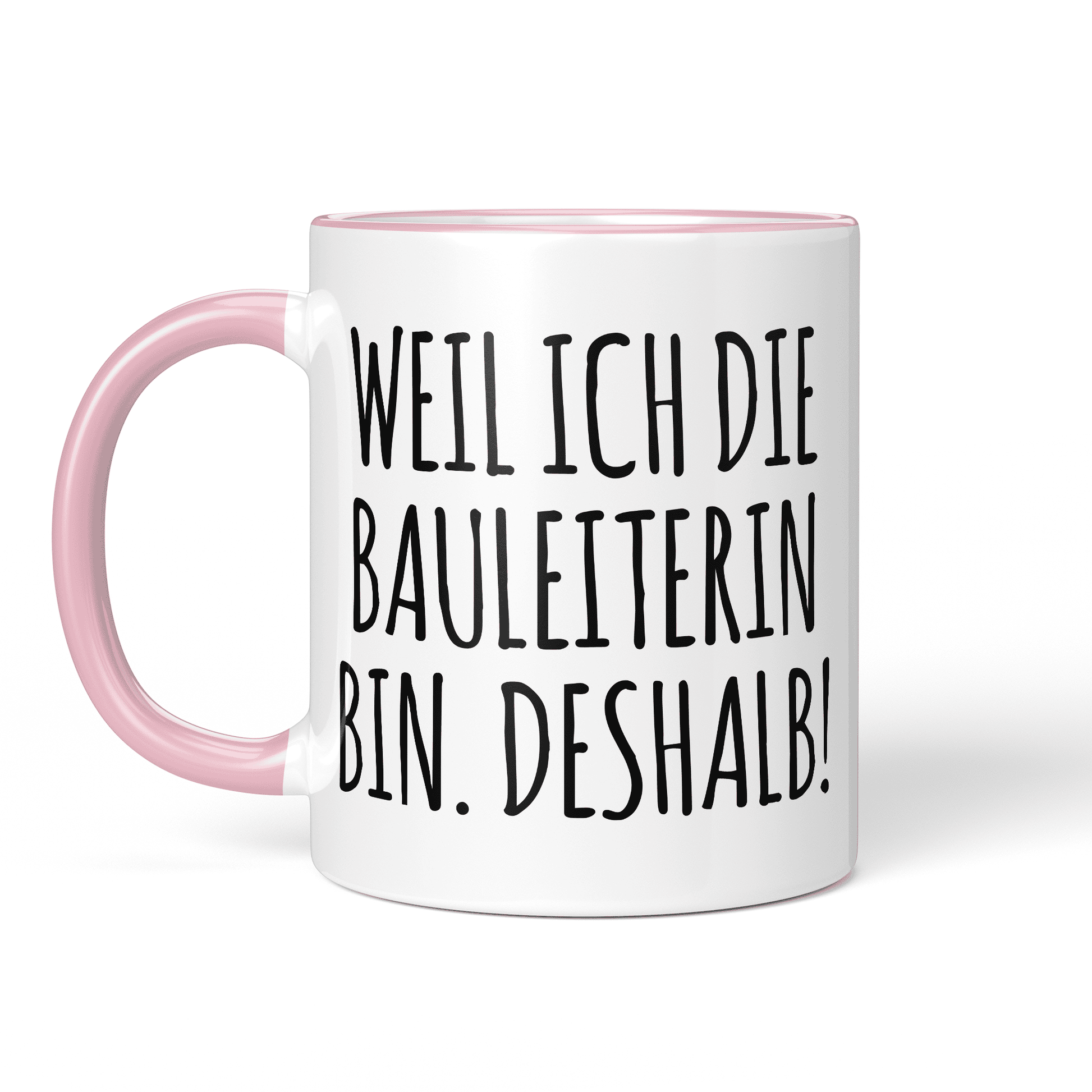 CupHaven® Bauleiter Tasse - Weil ich die Bauleiterin bin. Deshalb! - Geschenk für Bauleiter und Bauleiterinnen