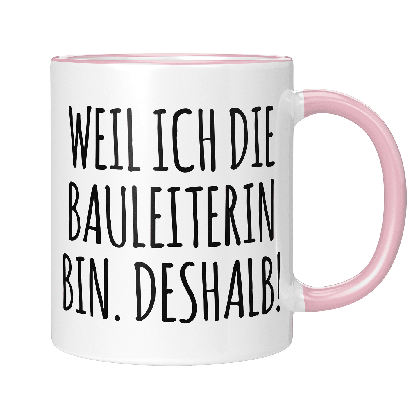 CupHaven® Bauleiter Tasse - Weil ich die Bauleiterin bin. Deshalb! - Geschenk für Bauleiter und Bauleiterinnen