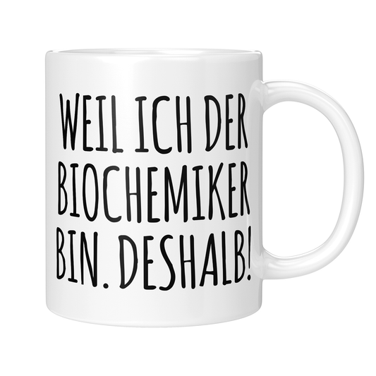 CupHaven® Biochemie Tasse - Weil ich der Biochemiker bin. Deshalb! - Geschenk für Biochemiker und Biochemikerinnen