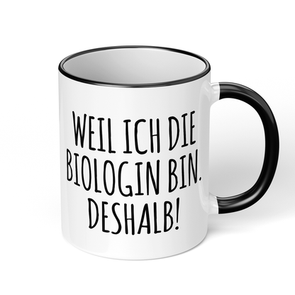 CupHaven® Biologe Tasse - Weil ich die Biologin bin. Deshalb! - Geschenk für Biologen und Biologinnen