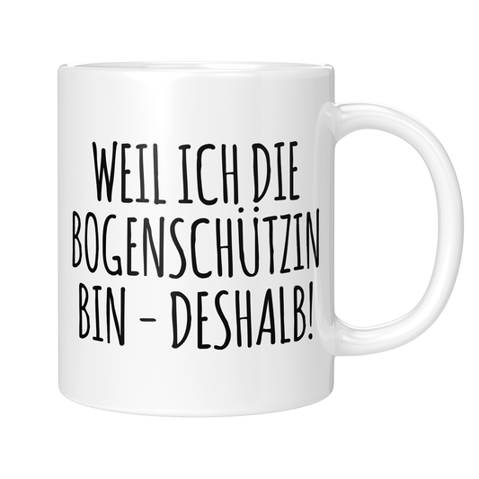 CupHaven® Bogenschießen Tasse - Weil ich die Bogenschützin bin - Deshalb! - Geschenk für Bogenschützen und Bogenschützinnen