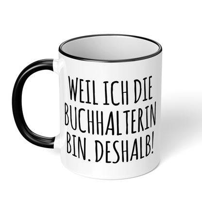CupHaven® Buchhalter Tasse - Weil ich die Buchhalterin bin. Deshalb! - Geschenk für Buchhalter und Buchhalterinnen