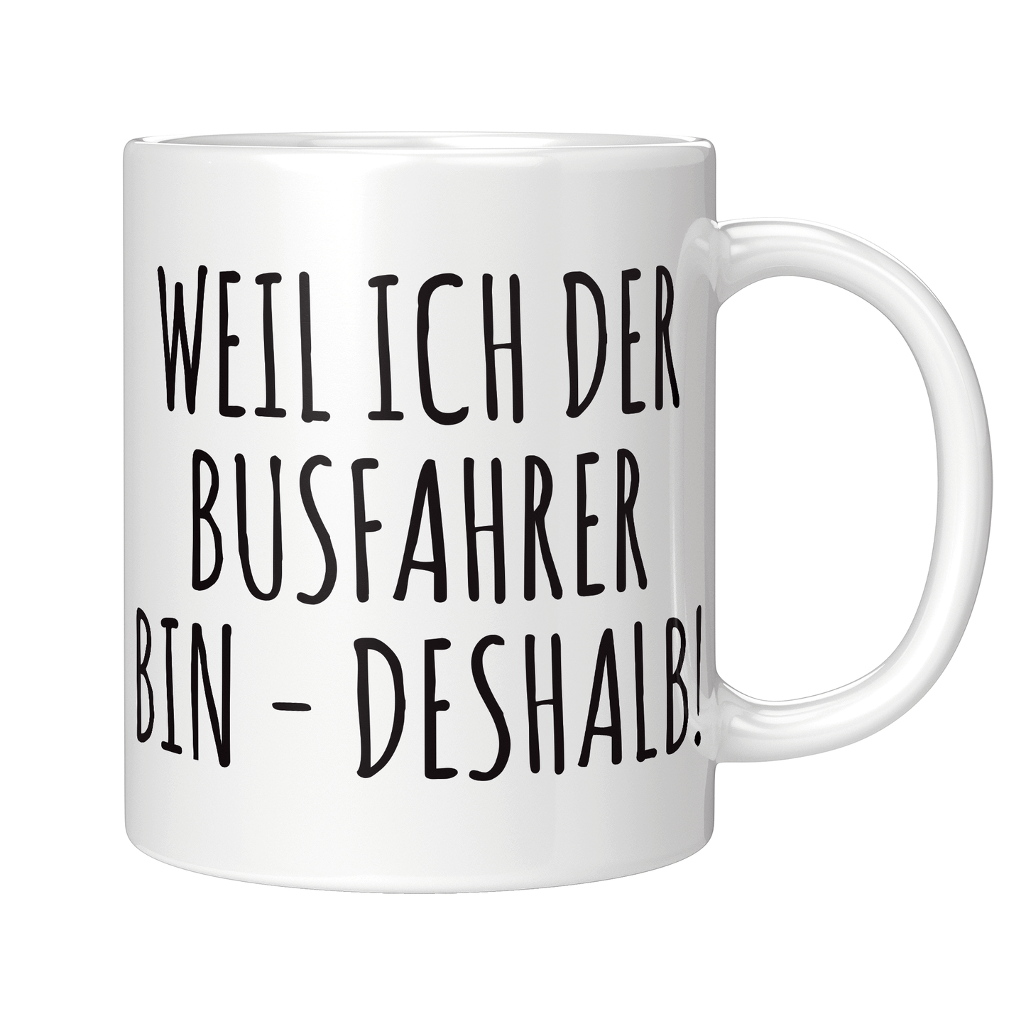Busfahrer Tasse - Weil ich der Busfahrer bin - Deshalb! (Bus, Geschenk)