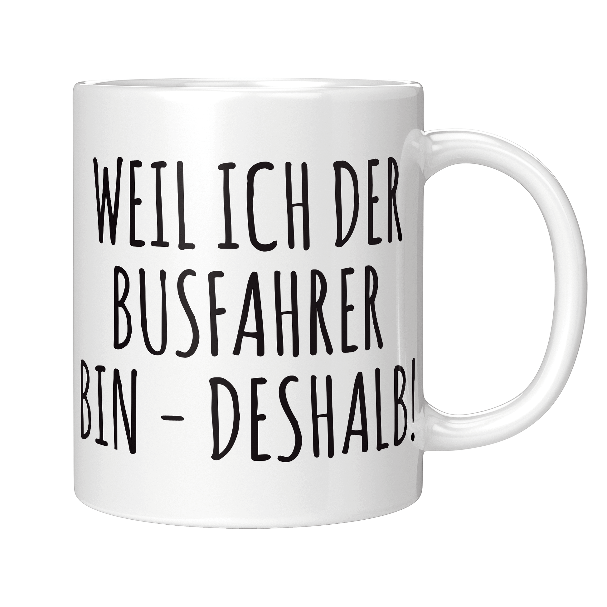Busfahrer Tasse - Weil ich der Busfahrer bin - Deshalb! (Bus, Geschenk)