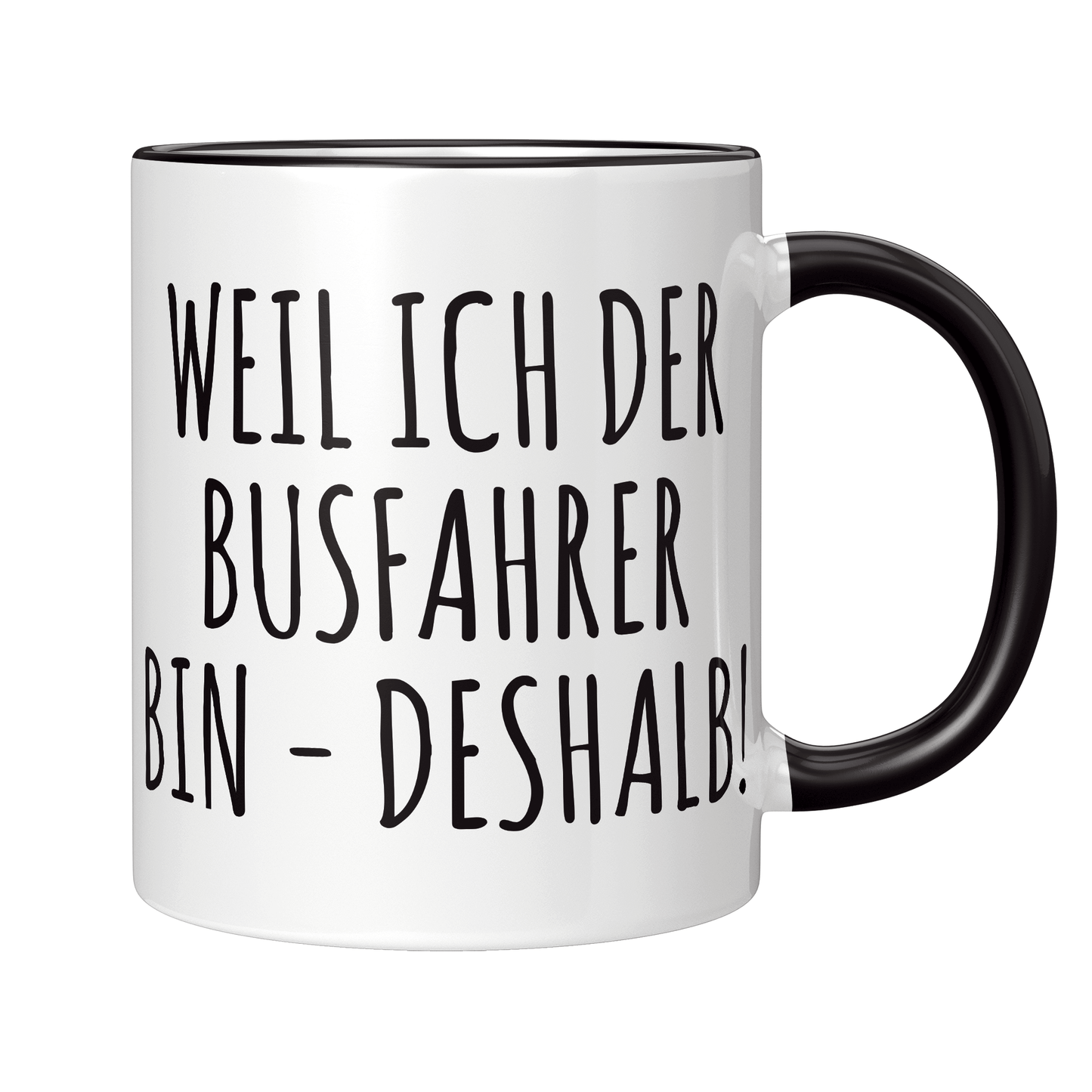 Busfahrer Tasse - Weil ich der Busfahrer bin - Deshalb! (Bus, Geschenk)