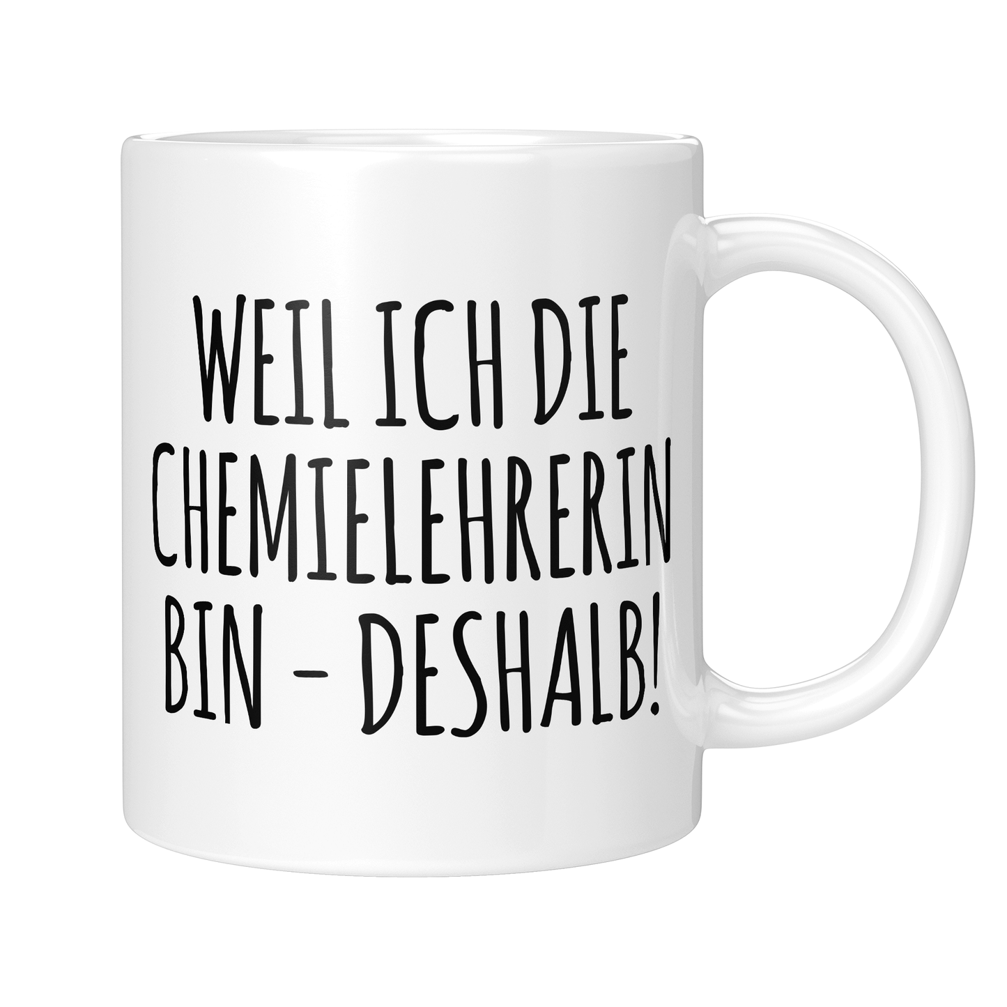 CupHaven® Chemielehrer Tasse - Weil ich die Chemielehrerin bin - Deshalb! - Geschenk für Chemielehrer und Chemielehrerinnen