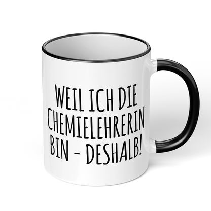 CupHaven® Chemielehrer Tasse - Weil ich die Chemielehrerin bin - Deshalb! - Geschenk für Chemielehrer und Chemielehrerinnen