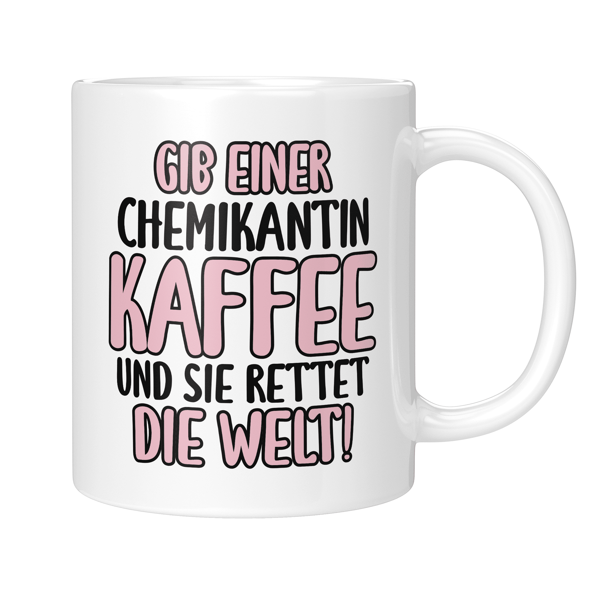 CupHaven® Chemikant Tasse - Gib einer Chemikantin Kaffee und sie rettet die Welt! - Geschenk für Chemikanten und Chemikantinnen